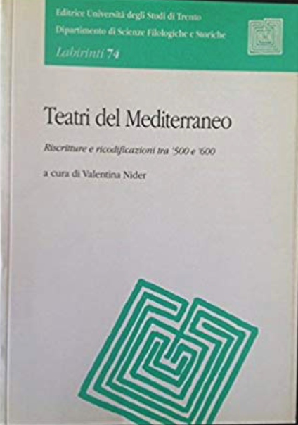Teatri del Mediterraneo. Riscritture e ricodificazioni tra ‘500 e ‘600